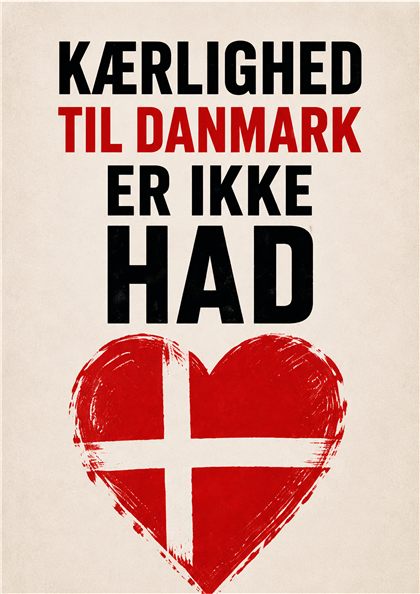 Kærlighed til Danmark er ikke had · 5. september 2026